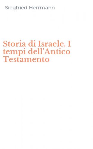 Storia di Israele. I tempi dell'Antico Testamento