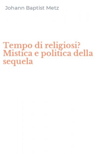 Tempo di religiosi? Mistica e politica della sequela