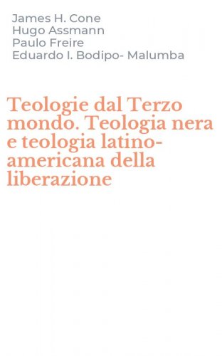 Teologie dal Terzo mondo. Teologia nera e teologia latino-americana della liberazione
