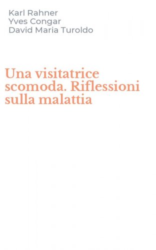 Una visitatrice scomoda. Riflessioni sulla malattia