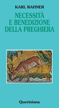Necessit&agrave; e benedizione della preghiera