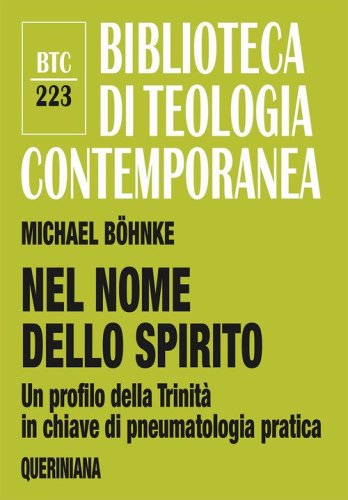 Nel nome dello Spirito. Un profilo della Trinit&agrave; in chiave di pneumatologia pratica