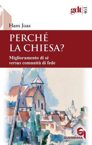 Perch&eacute; la Chiesa? Miglioramento di s&eacute; versus comunit&agrave; di fede