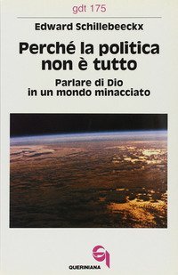 Perch&eacute; la politica non &egrave; tutto. Parlare di Dio in un mondo minacciato