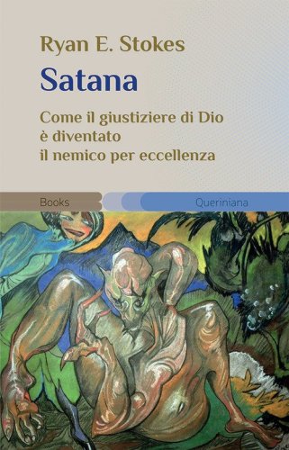 Satana. Come il giustiziere di Dio &egrave; diventato il nemico per eccellenza