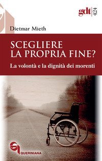 Scegliere la propria fine? La volont&agrave; e la dignit&agrave; dei morenti