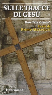 Sulle tracce di Ges&ugrave;. Due &laquo;Via crucis&raquo;