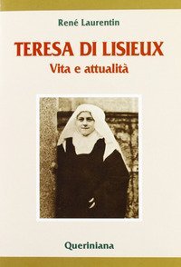 Teresa di Lisieux. Vita e attualit&agrave;
