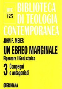 Un ebreo marginale. Ripensare il Ges&ugrave; storico