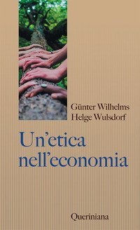Un'etica nell'economia. Responsabilit&agrave; e bene comune