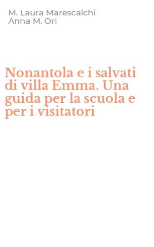 Nonantola e i salvati di villa Emma. Una guida per la scuola e per i visitatori