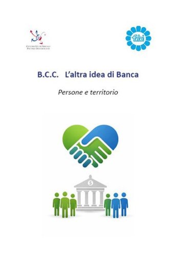 B.C.C. L'altra idea di Banca. Persone e territorio