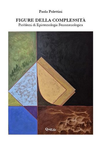 Figure della complessit&agrave;. Problemi di epistemologia fenomenologica