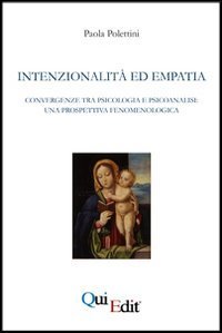 Intenzionalit&agrave; ed empatia. Convergenze tra psicologia e psicoanalisi. Una prospettiva fenomenologica