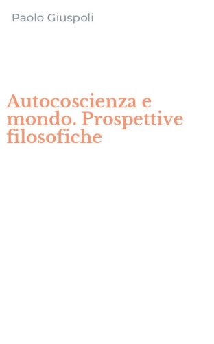 Autocoscienza e mondo. Prospettive filosofiche