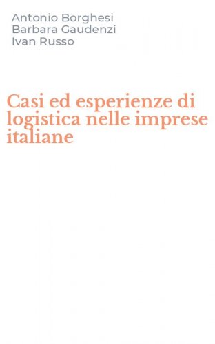 Casi ed esperienze di logistica nelle imprese italiane