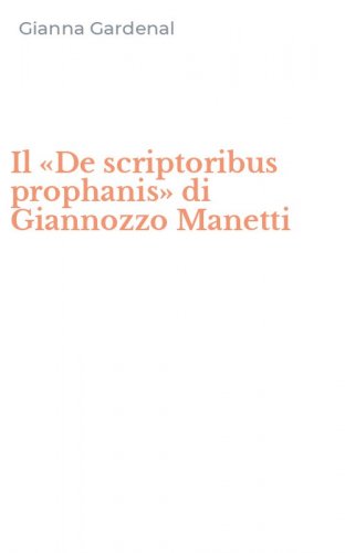 Il &laquo;De scriptoribus prophanis&raquo; di Giannozzo Manetti