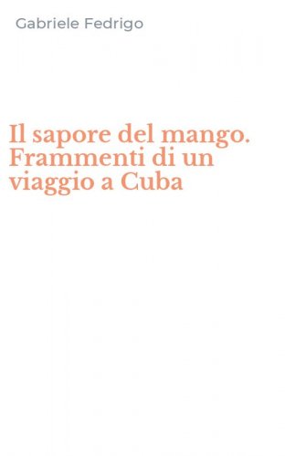 Il sapore del mango. Frammenti di un viaggio a Cuba