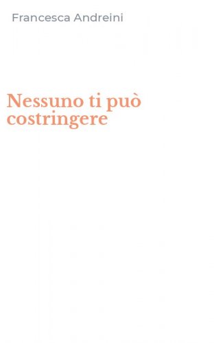 Nessuno ti pu&ograve; costringere
