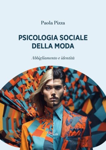 Psicologia sociale della moda. Abbigliamento e identit&agrave;
