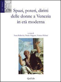 Spazi, poteri, diritti delle donne a Venezia in et&agrave; moderna