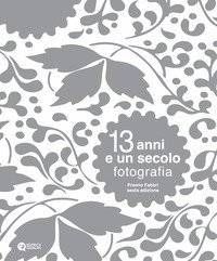 13 anni e un secolo. Fotografia. Premio Fabbri