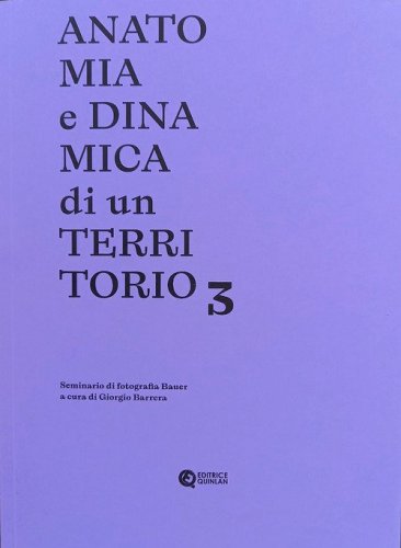Anatomia e dinamica di un territorio. Seminario di fotografia Bauer