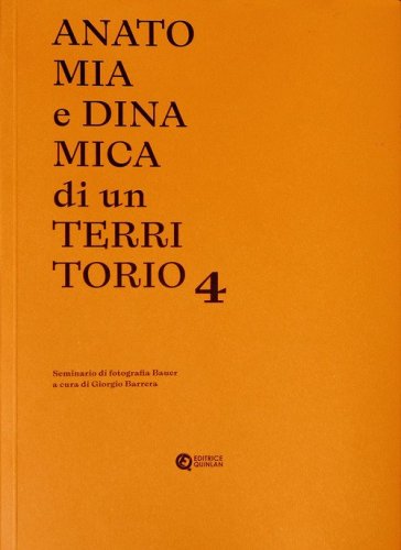 Anatomia e dinamica di un territorio. Seminario di fotografia Bauer