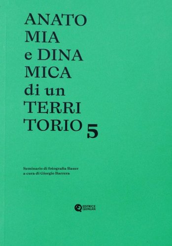 Anatomia e dinamica di un territorio. Seminario di fotografia Bauer