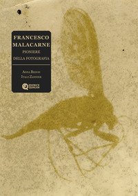 Francesco Malacarne. Pioniere della fotografia