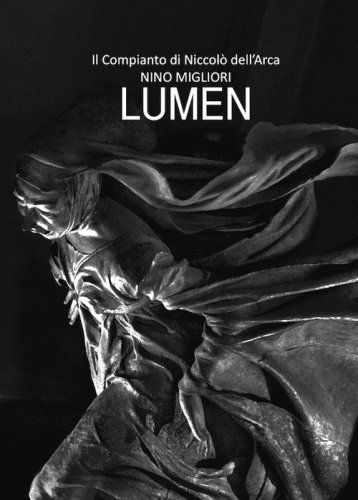Lumen. Il Compianto di Niccol&ograve; Dell'Arca