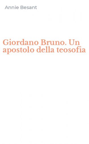 Giordano Bruno. Un apostolo della teosofia