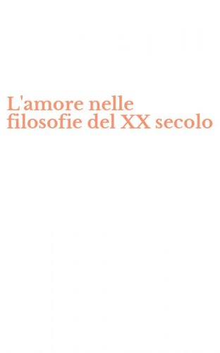 L'amore nelle filosofie del XX secolo