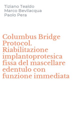 Columbus Bridge Protocol. Riabilitazione implantoprotesica fissa del mascellare edentulo con funzione immediata