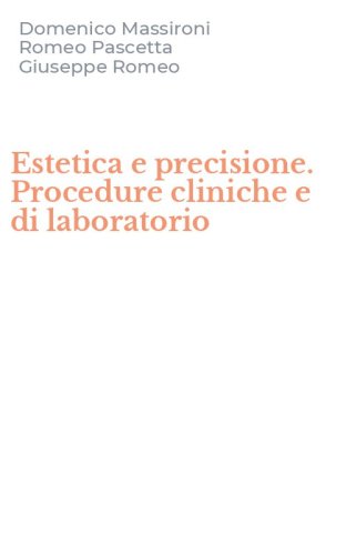 Estetica e precisione. Procedure cliniche e di laboratorio