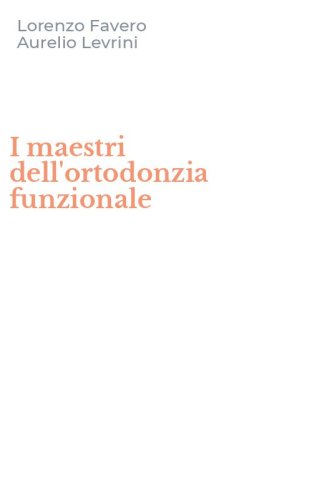I maestri dell'ortodonzia funzionale