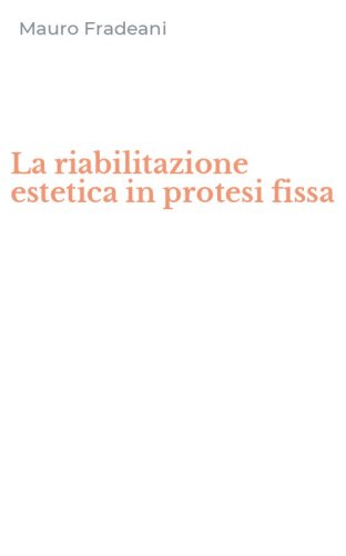 La riabilitazione estetica in protesi fissa