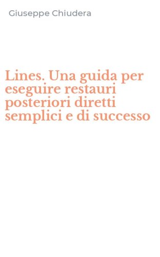 Lines. Una guida per eseguire restauri posteriori diretti semplici e di successo