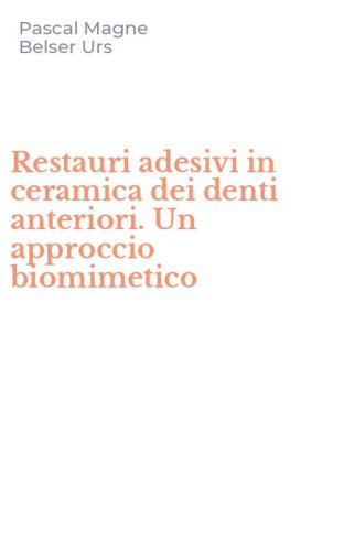 Restauri adesivi in ceramica dei denti anteriori. Un approccio biomimetico