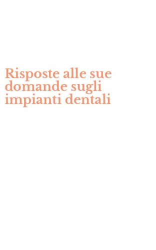 Risposte alle sue domande sugli impianti dentali