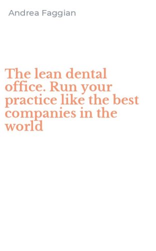 The lean dental office. Run your practice like the best companies in the world
