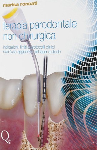 Terapia parodontale non chirurgica. Indicazioni, limiti e protocolli clinici con l'uso aggiuntivo del laser a diodo