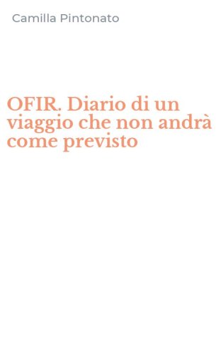 OFIR. Diario di un viaggio che non andr&agrave; come previsto