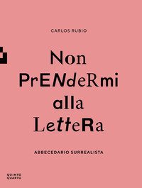 Non prendermi alla lettera. Abbecedario surrealista