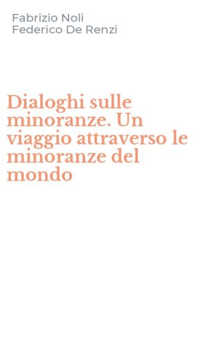 Dialoghi sulle minoranze. Un viaggio attraverso le minoranze del mondo
