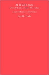 Al di l&agrave; del testo. Critica letteraria e studio della cultura
