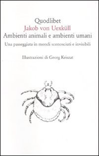 Ambienti animali e ambienti umani. Una passeggiata in mondi sconosciuti e invisibili