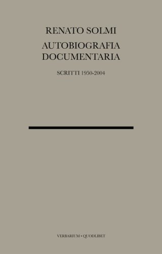 Autobiografia documentaria. Scritti 1950-2004