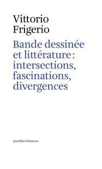 Bande dessin&eacute;e et litt&eacute;rature: intersections, fascinations, divergences