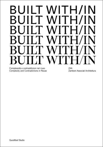 Built with/in. Complessit&agrave; e contraddizioni nel riuso. Complexity and contradictions in reuse